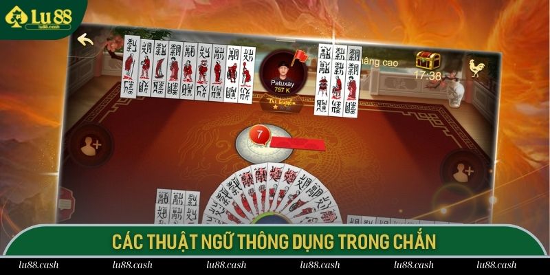 Cách Chơi Chắn Lu88 - Bí Thuật Cá Cược Chắc Thắng Các thuật ngữ thông dụng trong Chắn online Lu88