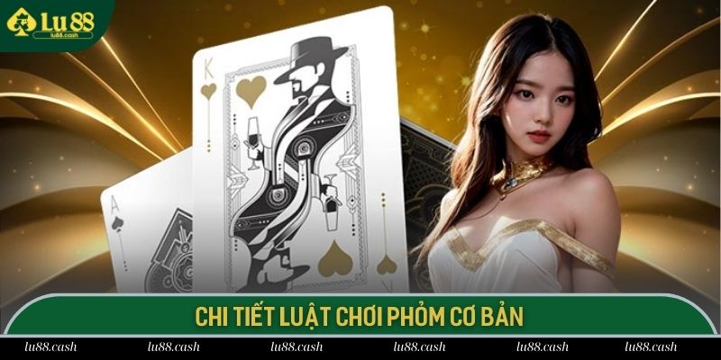 Cách Chơi Phỏm - Hướng Dẫn Luật Lệ Chi Tiết Từ A Đến Z Luật lệ trong cách chơi phỏm lu88