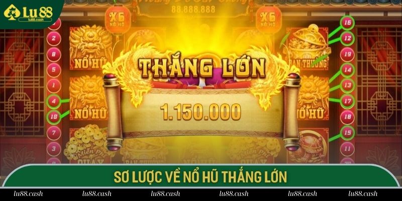 Sơ lược về nổ hũ thắng lớn