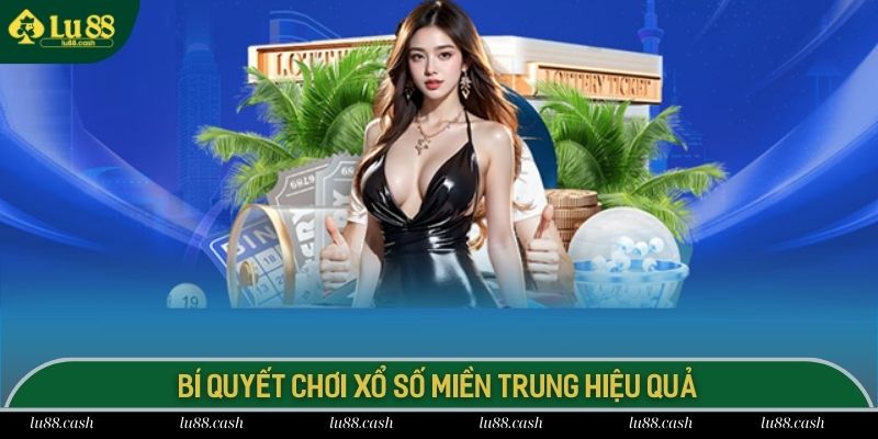 Xổ Số Miền Trung - Bí Quyết Làm Giàu Hiệu Quả Tại LU88 Hội viên áp dụng bí quyết để giành chiến thắng trong xổ số MT