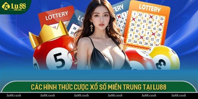 Xổ Số Miền Trung - Bí Quyết Làm Giàu Hiệu Quả Tại LU88 LU88 cung cấp các hình thức cá cược XSMT đa dạng cho hội viên